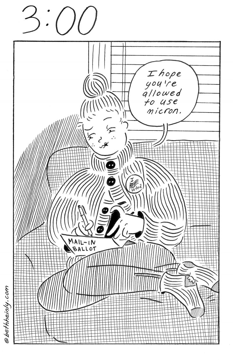 One panel comic showing young woman curled up comfortably o a couch filling in her mail-in ballot.  She says: "I hope you're allowed to use micron (a type of ink pen used by comic artists).
