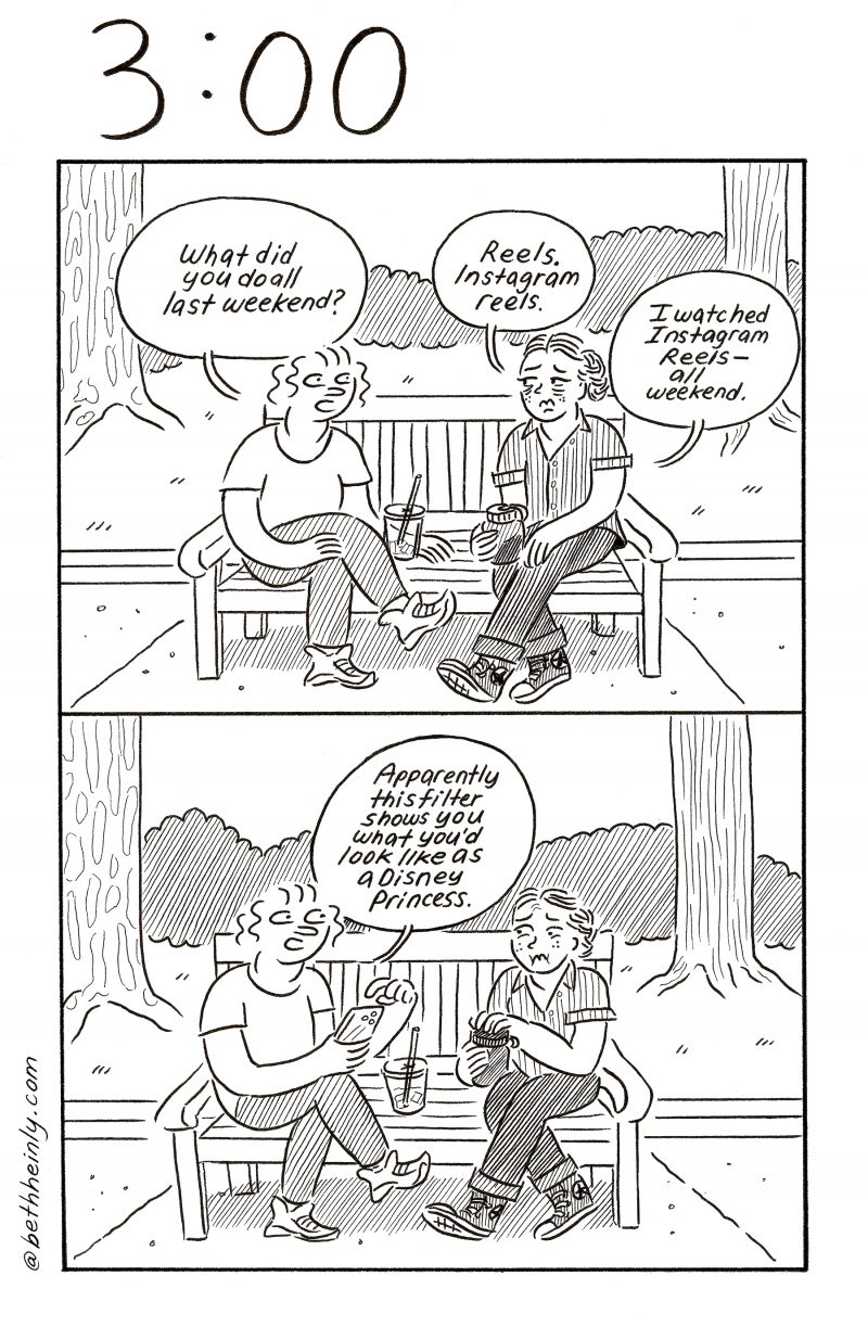 A 2-panel comic with the title, “3:00,” at the top shows two women sitting on a park bench talking about how they spent their weekend and both apparently are obsessed with Instagram reels, but only one is dismayed by this.