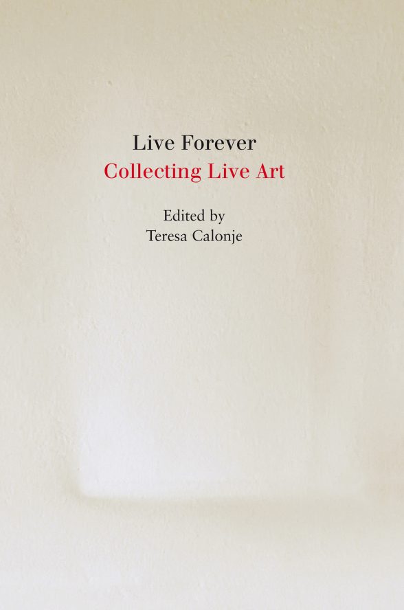 Live Forever: Collecting Live Art
