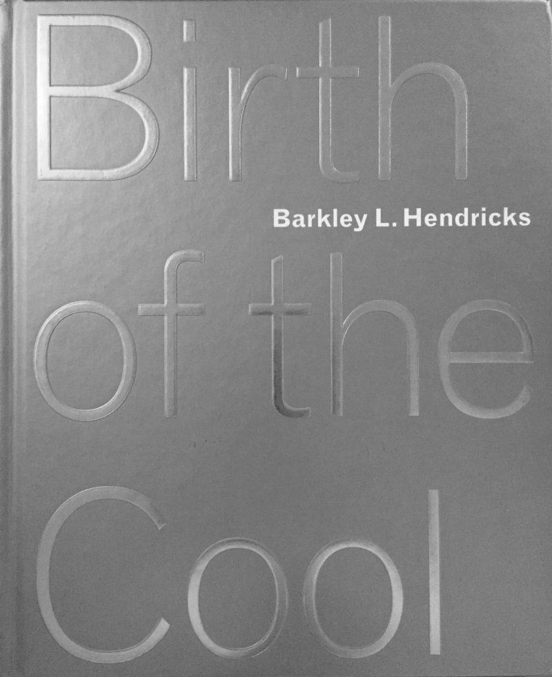 Barkley L. Hendricks: Birth of the Cool (Nasher Museum of Art and Duke University Press, Durham: 2008)