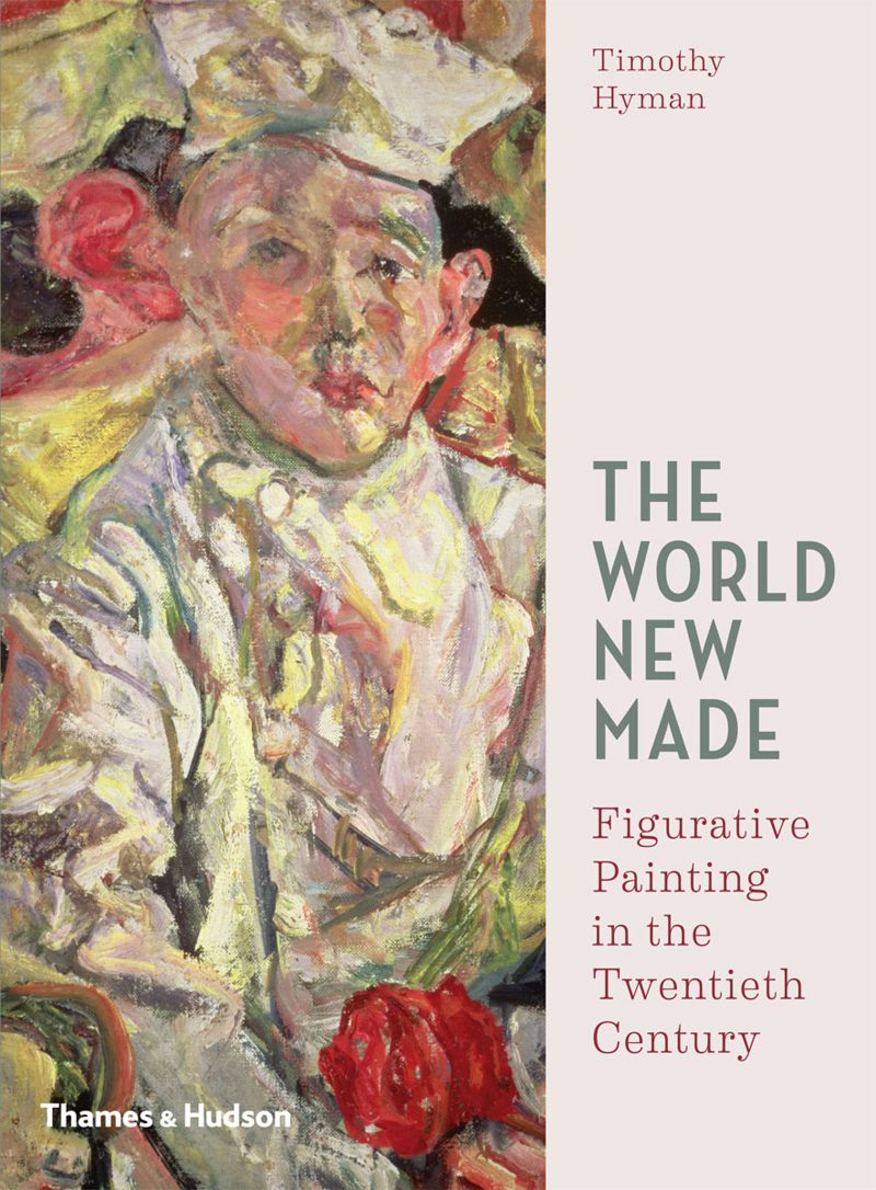 Timothy Hyman, The World Made New: Figurative Painting in the Twentieth Century (Thames and Hudson, London: 2016) 