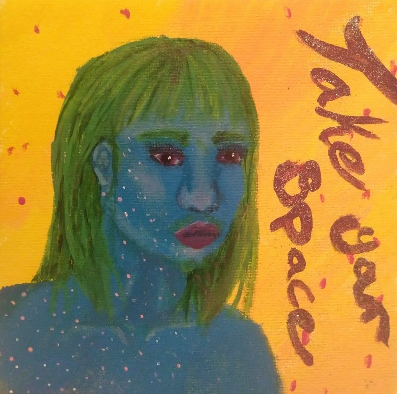 Painted portrait of a woman with blue skin and green hair on a yellow background. Written in red cursive "take your space"