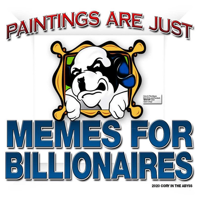 Digital rendering of a dog in a gold frame with the text: "PAINTINGS ARE JUST / MEMES FOR / BILLIONAIRES"
