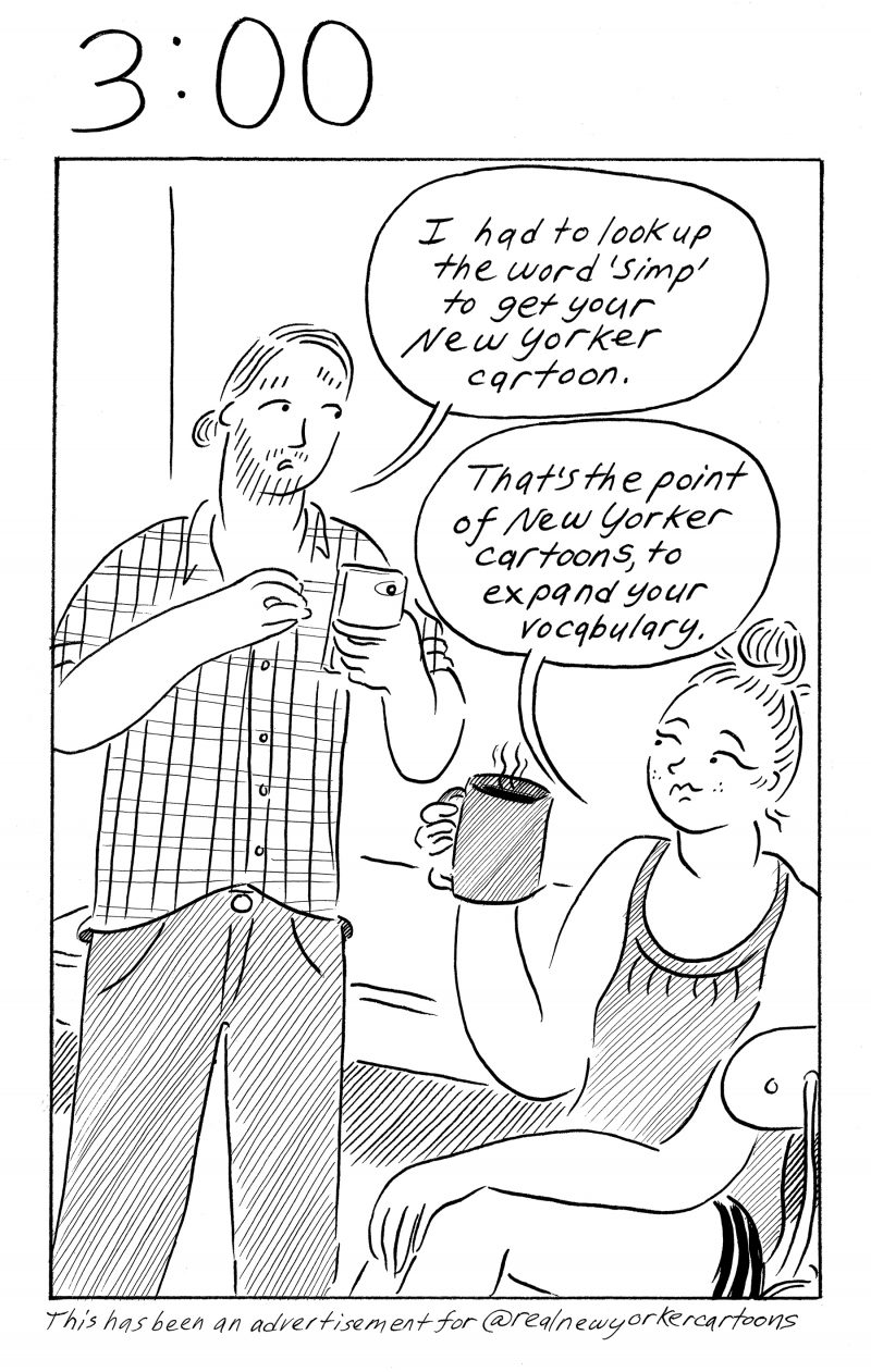 One panel comic with man, standing, looking at phone. He says "I had to look up the word 'simp' to get your New Yorker cartoon." Woman sitting with cup of coffee in hand. She says "That's the point of New Yorker cartoons, to expand your vocabulary." Caption at the bottom says "This has been an advertisement for @realnewyorkercartoons