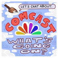 Bird with the chat bubble, "Let's chat about..." following by the title, "Comcast, What's going on?"