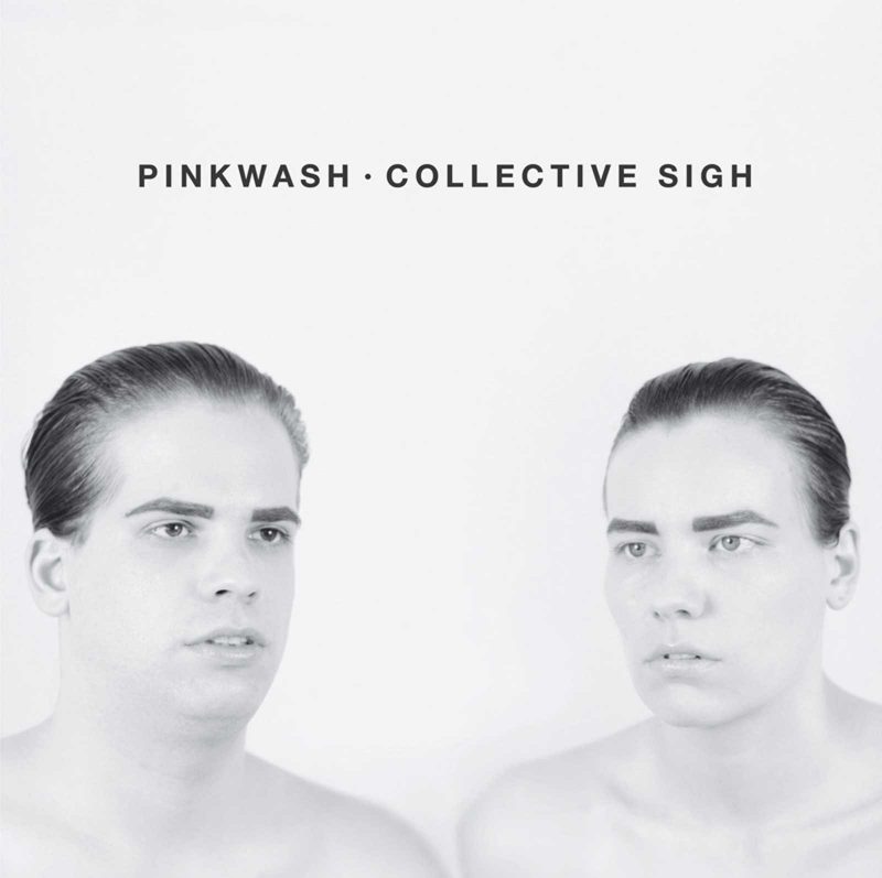 The two band members pose unclothed alongside each other, pictured from the collarbone up. Both members have their hair slicked back and eyebrows drawn into angular shapes. They fade into the light gray background. Text: "PINKWASH . COLLECTIVE SIGH"