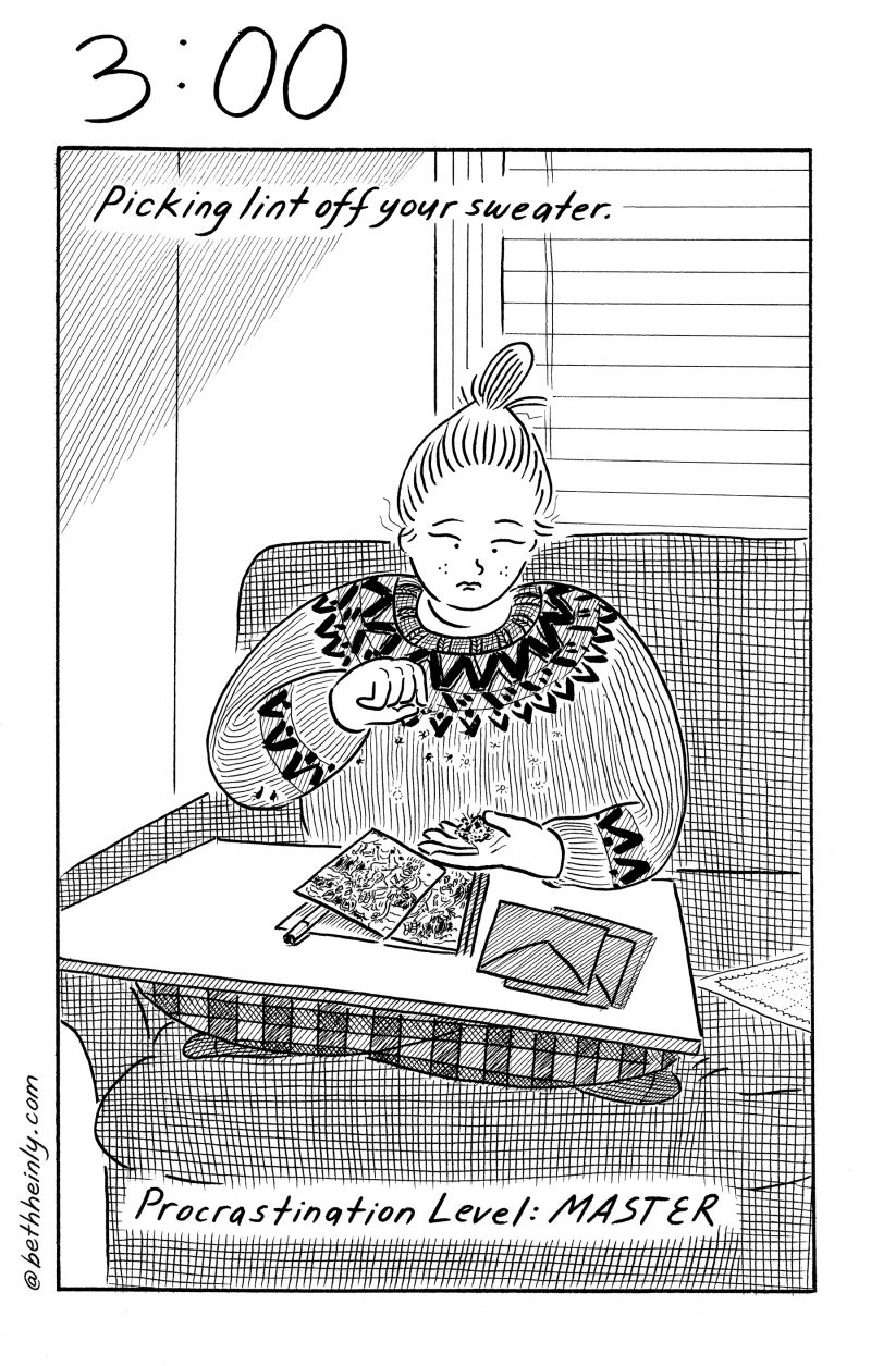 Black and white, one-panel comic shows a woman sitting on a couch with a writing board on her lap and a stack of greeting cards and envelopes waiting to have notes written, signed and addressed. The woman is wearing a beautiful winter sweater and she is picking something with one hand and putting the pickings in the other. Label at the top says “Picking lint off your sweater.” Caption at the bottom says “Procrastination Level: MASTER.”