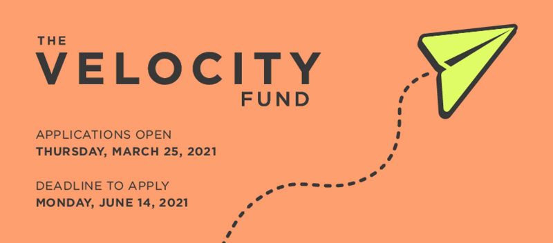 Salmon-toned graphic that says "The Velocity Fund; Applications open Thursday, March 25, 2021; Deadline to apply: Monday, June 14, 2021"