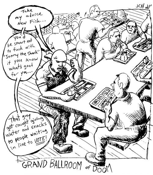 One panel comic from the Artblog series 'Grand Ballroom of Doom' depicting a conversation between two men in a prison cafeteria, during which a large muscular man tells a smaller newcomer to avoid 'Jonny the Shark' if he knows what's good for him, because Jonny got caught giving out water and snacks to people waiting in line to vote.