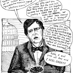 One panel comic from the Artblog series 'Grand Ballroom of Doom' in which Tucker Carlson is ranting on Fox News about the Covid-19 vaccine being a hoax invented by 'Liberal Media.' Instead, he's suggesting that folks eat cat and dog poop mixed together in order to protect themselves against Covid-19, just like he does.