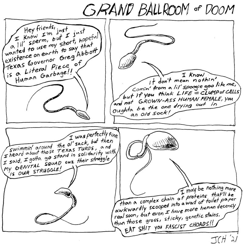 Four panel comic from the satirical Artblog series 'Grand Ballroom of Doom' in which a sperm cell uses its "short but hopeful existence" before "drying out in an old sock" to give a speech about Texas Governor Greg Abbot, calling him a "literal piece of human garbage" for equating life to a "clump of cells" and not a "grown-ass human female."