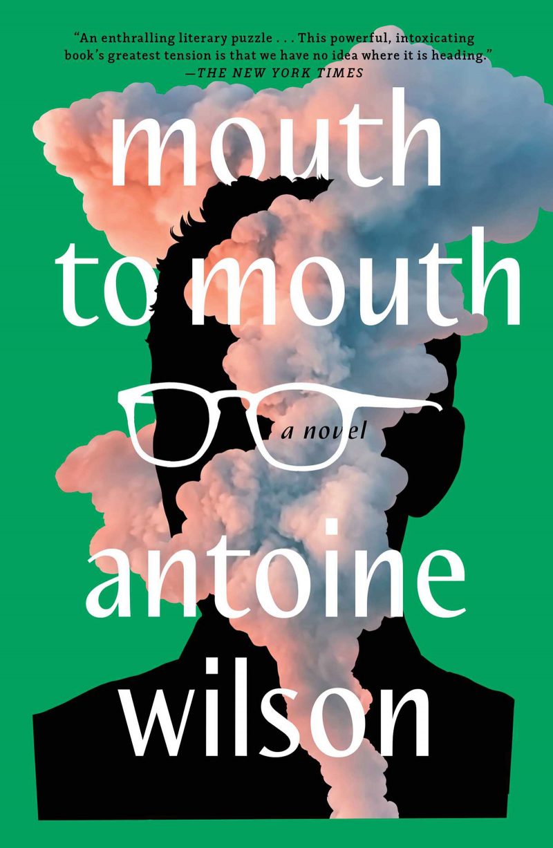 Green book cover with a black silhouette of a man wearing white glasses, with pink and blue clouds covering the figure, and the book's title "Mouth to Mouth: A Novel - by Antoine Wilson"