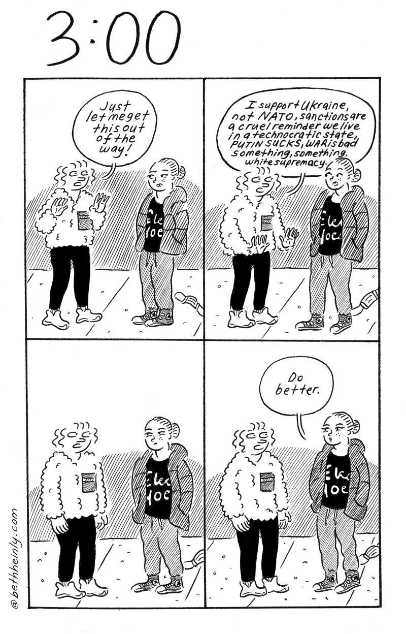A four-panel black and white comic shows two women standing on a sidewalk, one woman explaining her positions on Ukraine, NATO, sanctions, Putin, war, while the other listens and the listener says, finally, to the first woman, “Do better.”