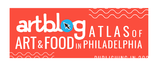 Announcing the planned publication of Artblog Atlas of Art & Food in Philadelphia