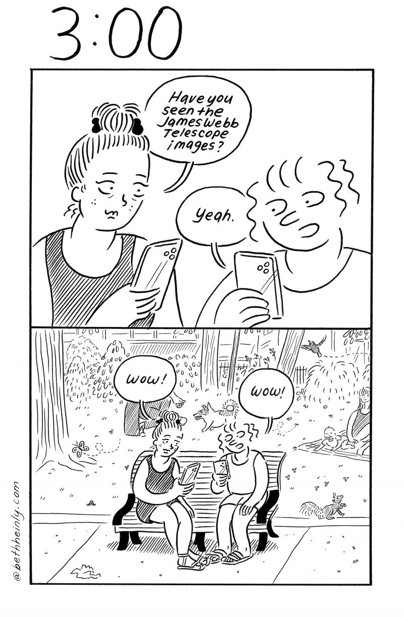 A two-panel, black and white comic titled 3:00, or three o’clock, shows two women looking at their phones, sitting on a bench in a park and commenting on the “wow” of the James Webb Telescope images.