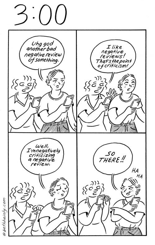 A 4-panel, black and white comic with the title, 3:00 (meaning three o’clock), shows two women looking at their phones and arguing about what a negative review is.
