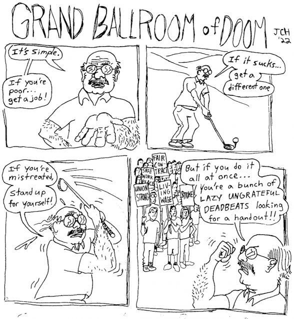 In a large 4-panel comic from the series "Grand Ballroom of Doom," a balding old man wearing glasses and playing golf makes contradictory complaints about striking workers.