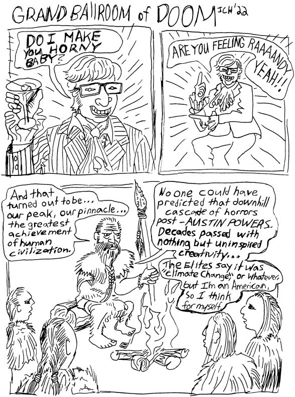 In a large 3-panel comic from the Grand Ballroom of Doom series, a man from an apocalyptic future America views the era of Austin Powers as the beginning of the end.