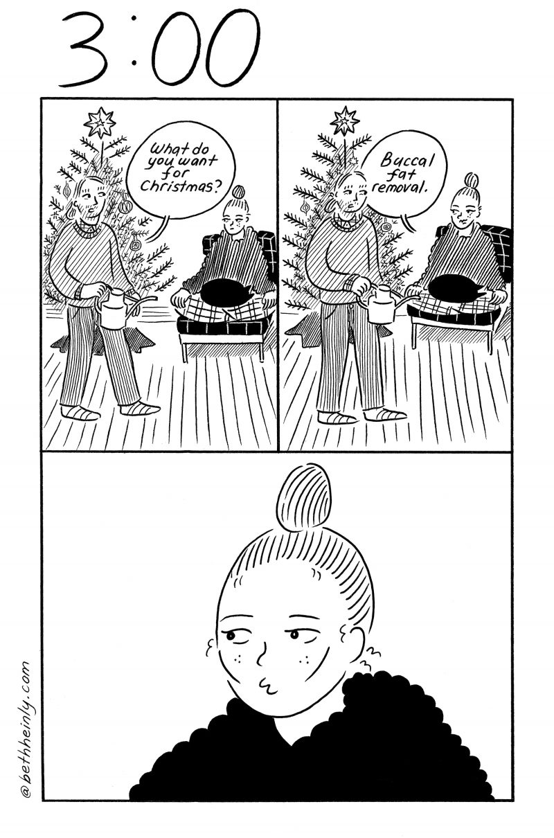 A three-panel, black-and-white comic titled “3:00,” or, three o’clock, shows a man and woman sitting in their house with a Christmas tree with a star on top standing in the background while they talk about what the woman wants for Christmas - “buccal fat removal.” 