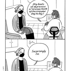 A two-panel, black-and-white comic titled 3:00 at the top, meaning three o’clock in the afternoon, shows a woman, masked, and sitting on an exam chair in a doctor’s office with a doctor sitting at the computer nearby looking at her and asking whether she is depressed or anxious, and the woman says, surprisingly no.