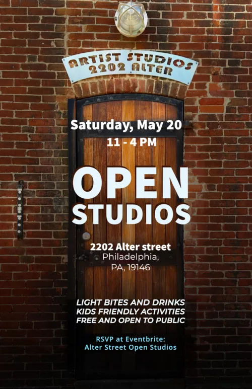 A poster announcing open studios for 2202 Alter Street. Saturday May 20, 11-4 PM. Light bites and drinks, kid friendly activities free and open to public. RSVP at Eventbrite: Alter Street Open Studios. The text is set against a wood door with metal gilding and an industrial light above. The door is set in a brick building.