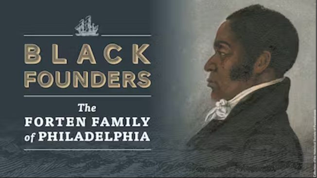 A side profile portrait of James Forten a member of Philadelphia's Forten Family. Beneath are waves. The left side fades to a dark blue and has a ship at the top of a letter scroll. The scroll says "Black Founders" "The Forten Family of Philadelphia."