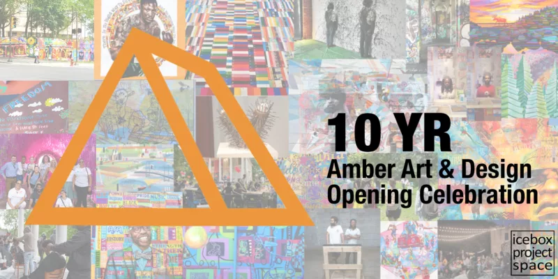 Amber Art & Design: Featured Project Photos and text announcing Amber art & Design exhibition celebrating ten years of community projects and murals. Text says: 10 YR Amber Art&Design Opening Celebration, Icebox Project Space