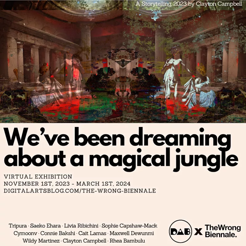A poster shows a colorful artificial intelligence enhanced photographic image of a classical architectural interior with images of statuesque women draped in classical garb. Text at the bottom says, “We’ve been dreaming about a magical jungle.” And announces a virtual exhibition Nov. 1-Mar. 1, 2024 in the Digital Arts Blog pavilion of the Wrong Biennale