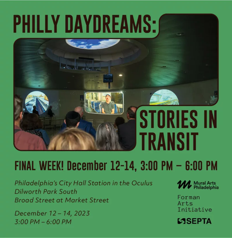 A mostly green poster with black text announces "Philly Daydreams: Stories in Transit" from dec. 12-14, 2023